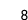 8