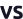 vs