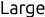 Large